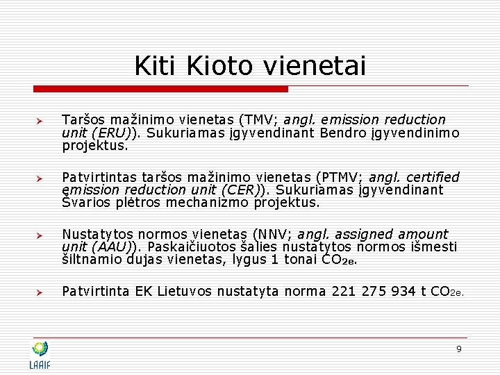 Kiti Kioto vienetai Ø Ø Taršos mažinimo vienetas (TMV; angl. emission reduction unit (ERU)).