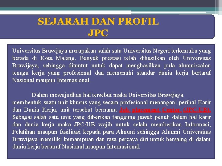 SEJARAH DAN PROFIL JPC Universitas Brawijaya merupakan salah satu Universitas Negeri terkemuka yang berada