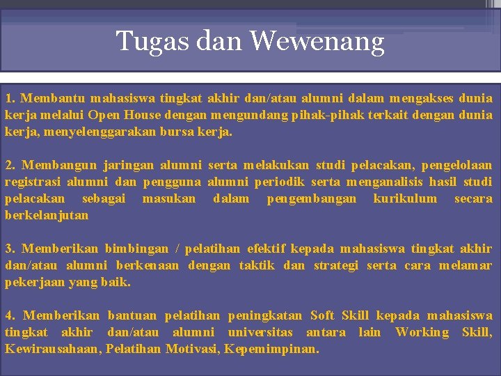 Tugas dan Wewenang 1. Membantu mahasiswa tingkat akhir dan/atau alumni dalam mengakses dunia kerja