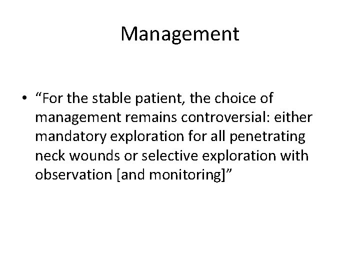 Management • “For the stable patient, the choice of management remains controversial: either mandatory