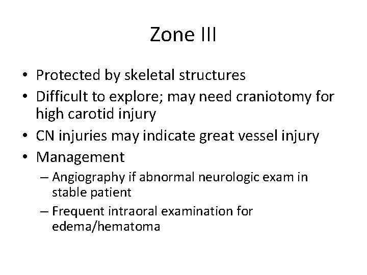 Zone III • Protected by skeletal structures • Difficult to explore; may need craniotomy