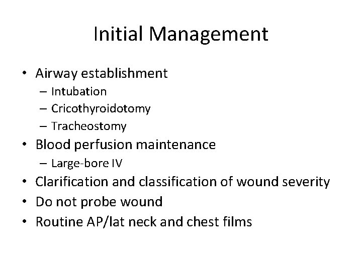 Initial Management • Airway establishment – Intubation – Cricothyroidotomy – Tracheostomy • Blood perfusion