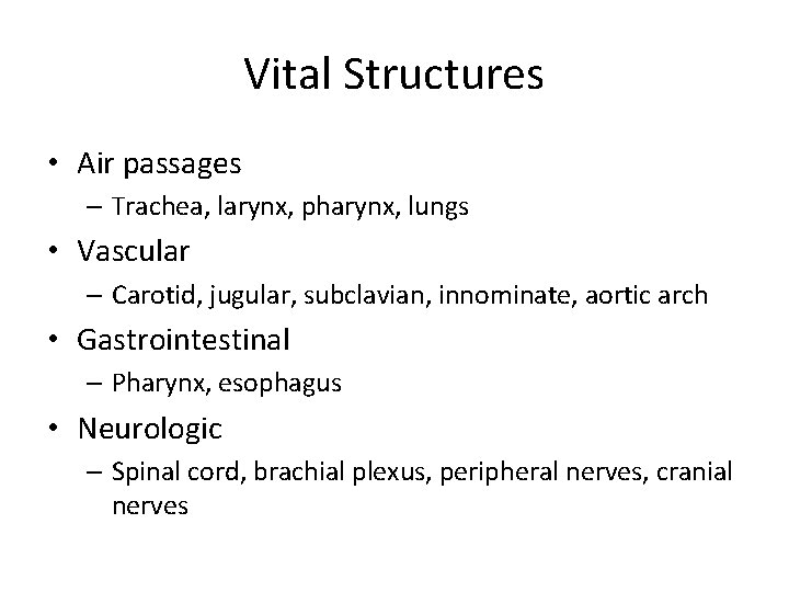 Vital Structures • Air passages – Trachea, larynx, pharynx, lungs • Vascular – Carotid,