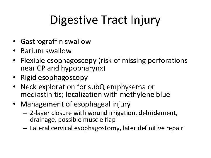 Digestive Tract Injury • Gastrograffin swallow • Barium swallow • Flexible esophagoscopy (risk of