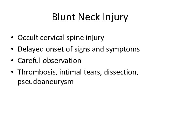 Blunt Neck Injury • • Occult cervical spine injury Delayed onset of signs and