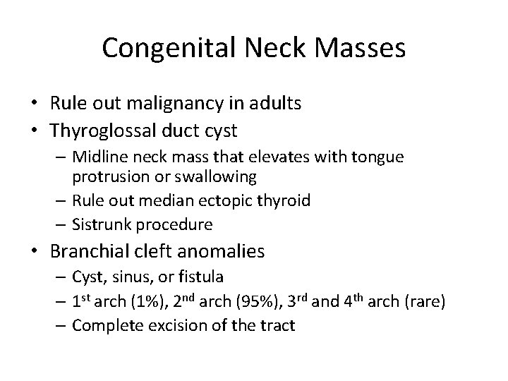 Congenital Neck Masses • Rule out malignancy in adults • Thyroglossal duct cyst –