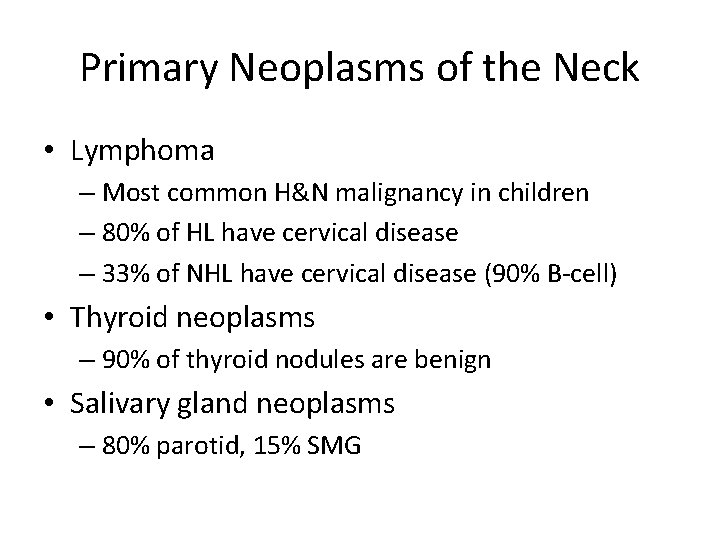 Primary Neoplasms of the Neck • Lymphoma – Most common H&N malignancy in children