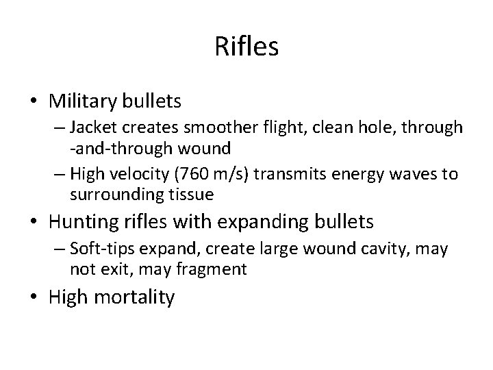 Rifles • Military bullets – Jacket creates smoother flight, clean hole, through -and-through wound