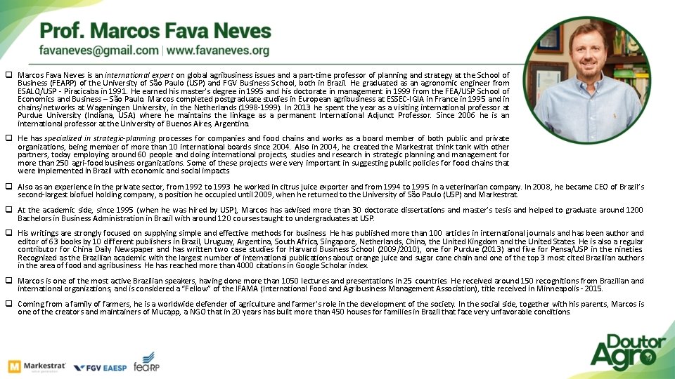 q Marcos Fava Neves is an international expert on global agribusiness issues and a