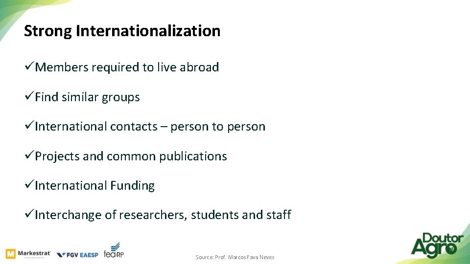 Strong Internationalization üMembers required to live abroad üFind similar groups üInternational contacts – person