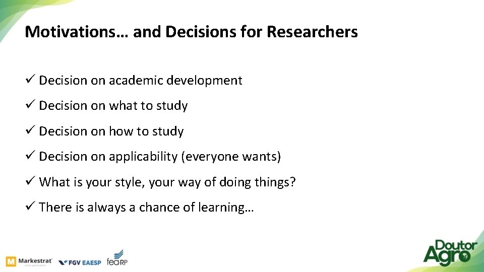 Motivations… and Decisions for Researchers ü Decision on academic development ü Decision on what