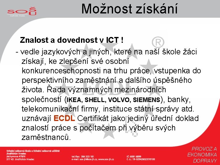 Možnost získání Znalost a dovednost v ICT ! - vedle jazykových a jiných, které