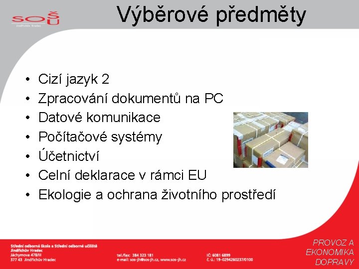 Výběrové předměty • • Cizí jazyk 2 Zpracování dokumentů na PC Datové komunikace Počítačové