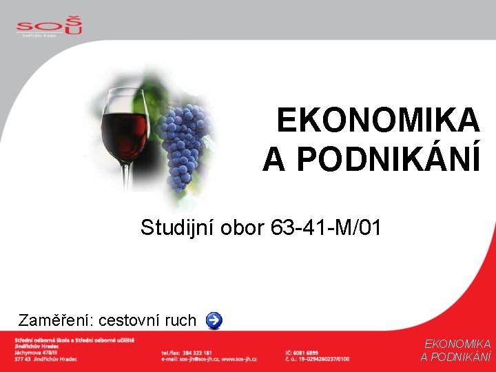 EKONOMIKA A PODNIKÁNÍ Studijní obor 63 -41 -M/01 Zaměření: cestovní ruch EKONOMIKA A PODNIKÁNÍ