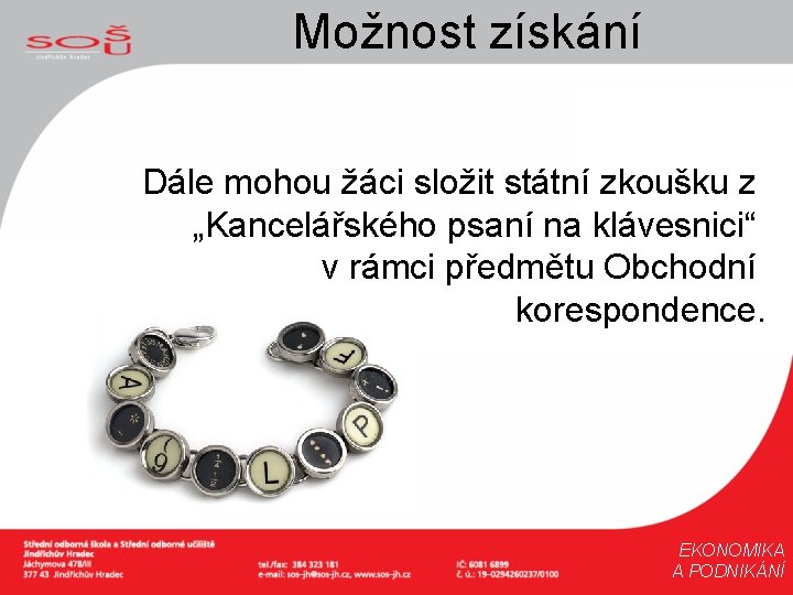 Možnost získání Dále mohou žáci složit státní zkoušku z „Kancelářského psaní na klávesnici“ v