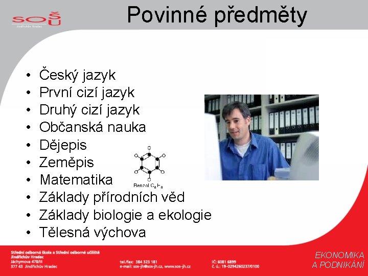 Povinné předměty • • • Český jazyk První cizí jazyk Druhý cizí jazyk Občanská