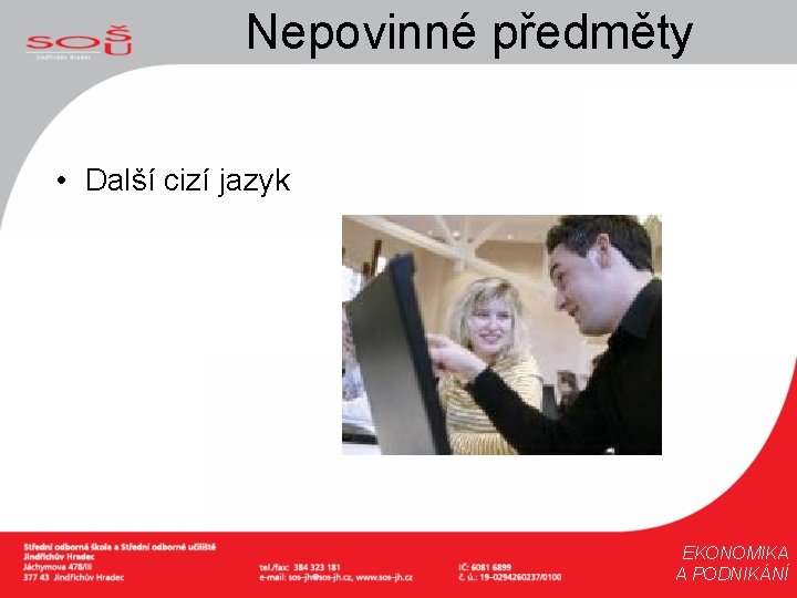 Nepovinné předměty • Další cizí jazyk EKONOMIKA A PODNIKÁNÍ 