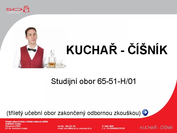 KUCHAŘ - ČÍŠNÍK Studijní obor 65 -51 -H/01 (tříletý učební obor zakončený odbornou zkouškou)