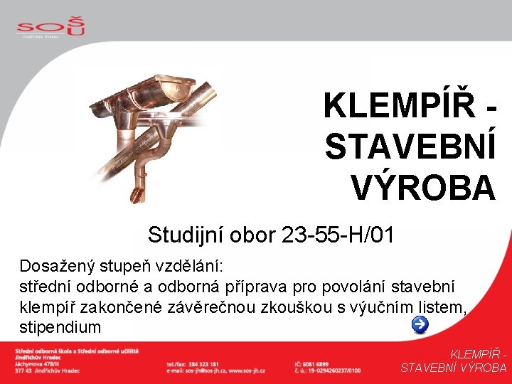  KLEMPÍŘ STAVEBNÍ VÝROBA Studijní obor 23 -55 -H/01 Dosažený stupeň vzdělání: střední odborné