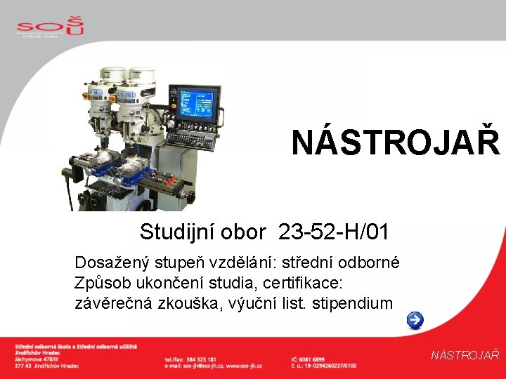 NÁSTROJAŘ Studijní obor 23 -52 -H/01 Dosažený stupeň vzdělání: střední odborné Způsob ukončení studia,