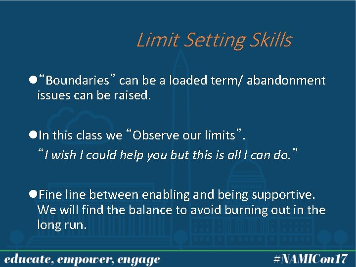 Limit Setting Skills l“Boundaries” can be a loaded term/ abandonment issues can be raised.