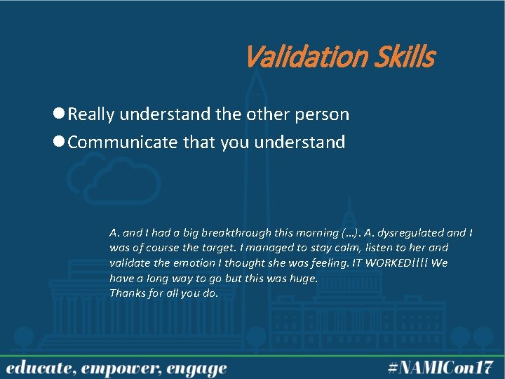 Validation Skills l. Really understand the other person l. Communicate that you understand A.