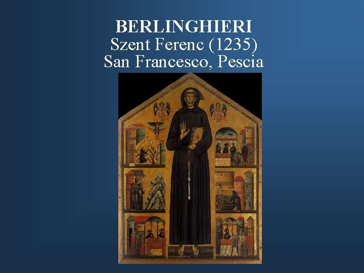 BERLINGHIERI Szent Ferenc (1235) San Francesco, Pescia 