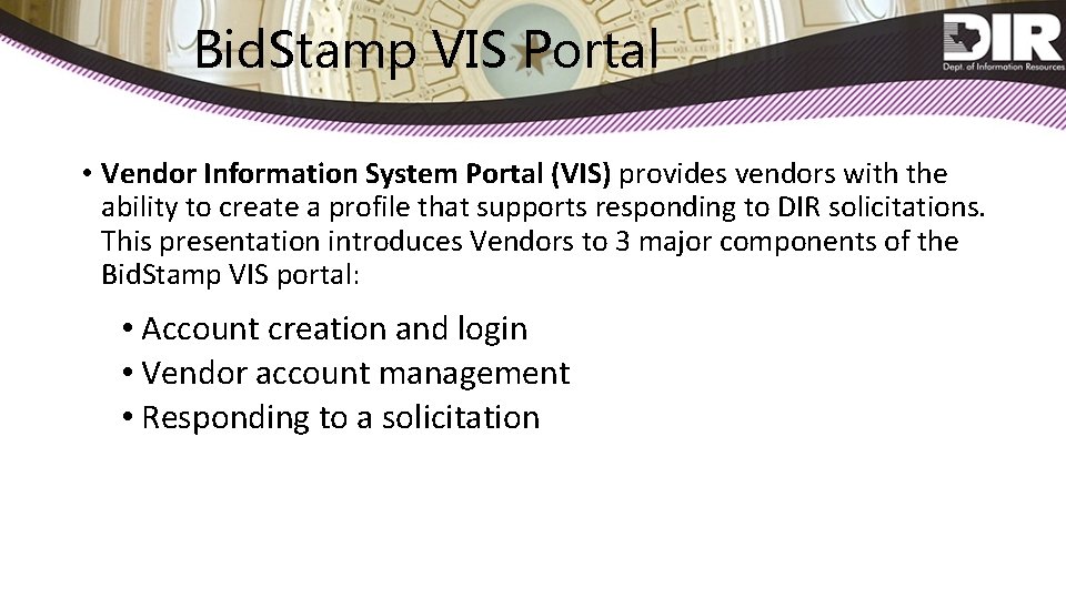 Bid. Stamp VIS Portal • Vendor Information System Portal (VIS) provides vendors with the