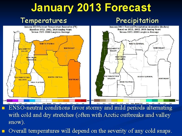 January 2013 Forecast Temperatures n n Precipitation ENSO-neutral conditions favor stormy and mild periods