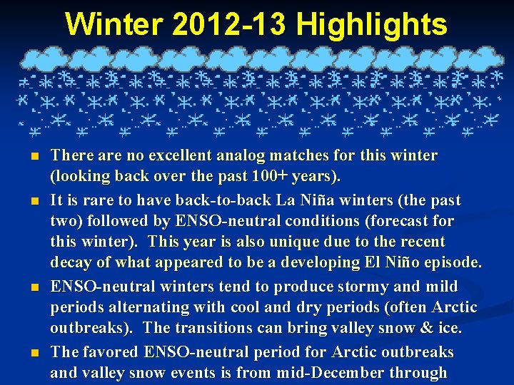 Winter 2012 -13 Highlights n n There are no excellent analog matches for this