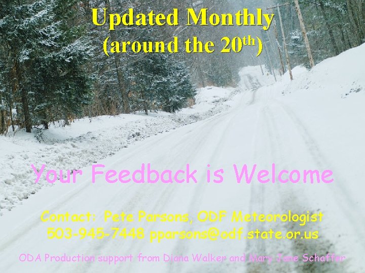 Updated Monthly (around the 20 th) Your Feedback is Welcome Contact: Pete Parsons, ODF