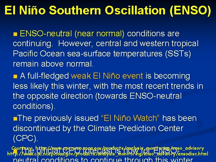 El Niño Southern Oscillation (ENSO) ENSO-neutral (near normal) conditions are continuing. However, central and