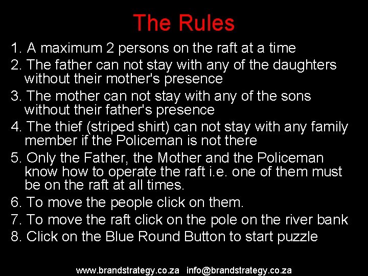 The Rules 1. A maximum 2 persons on the raft at a time 2.