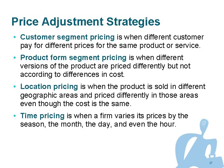 Price Adjustment Strategies • Customer segment pricing is when different customer pay for different