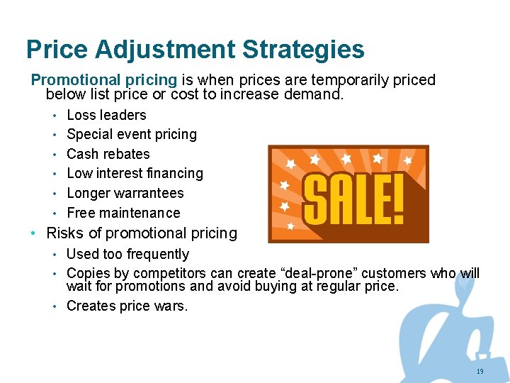 Price Adjustment Strategies Promotional pricing is when prices are temporarily priced below list price