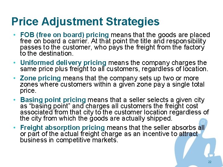 Price Adjustment Strategies • FOB (free on board) pricing means that the goods are