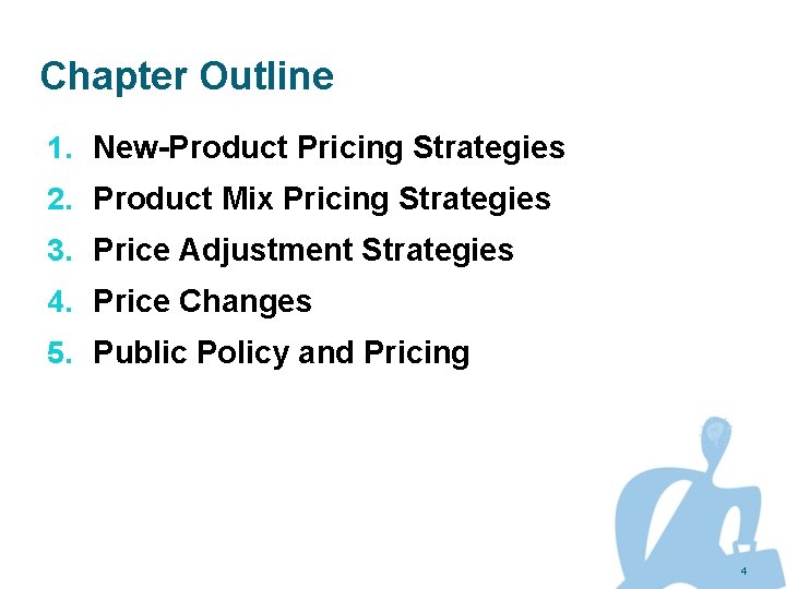 Chapter Outline 1. New-Product Pricing Strategies 2. Product Mix Pricing Strategies 3. Price Adjustment