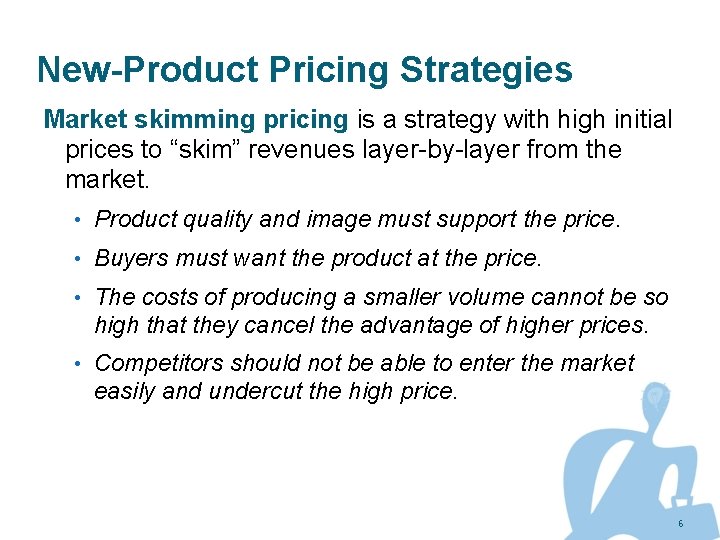 New-Product Pricing Strategies Market skimming pricing is a strategy with high initial prices to