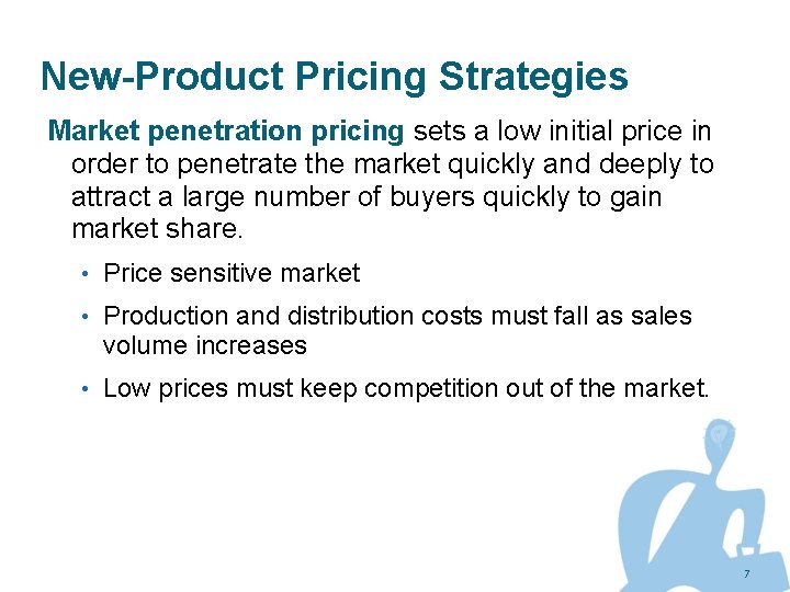 New-Product Pricing Strategies Market penetration pricing sets a low initial price in order to