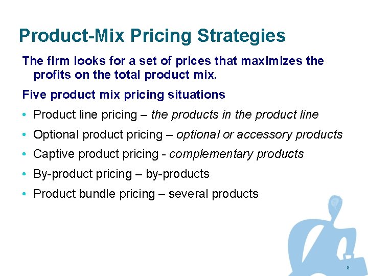 Product-Mix Pricing Strategies The firm looks for a set of prices that maximizes the