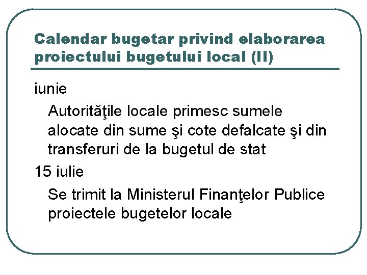 Calendar bugetar privind elaborarea proiectului bugetului local (II) iunie Autorităţile locale primesc sumele alocate