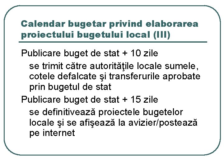 Calendar bugetar privind elaborarea proiectului bugetului local (III) Publicare buget de stat + 10