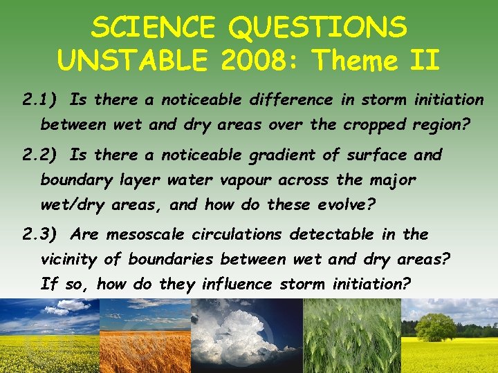 SCIENCE QUESTIONS UNSTABLE 2008: Theme II 2. 1) Is there a noticeable difference in