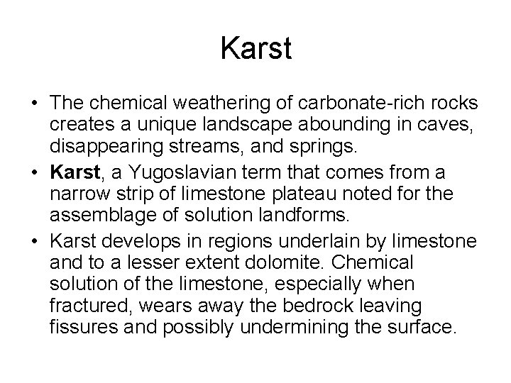 Karst • The chemical weathering of carbonate-rich rocks creates a unique landscape abounding in
