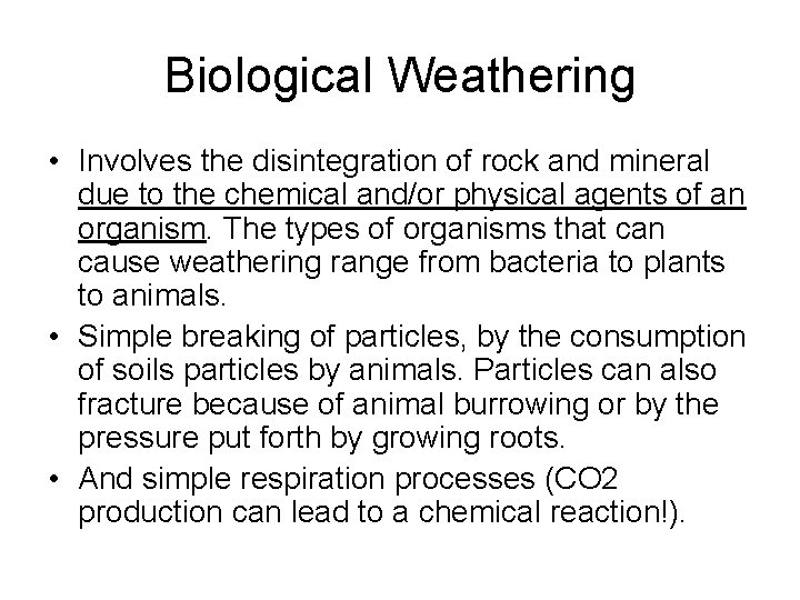 Biological Weathering • Involves the disintegration of rock and mineral due to the chemical