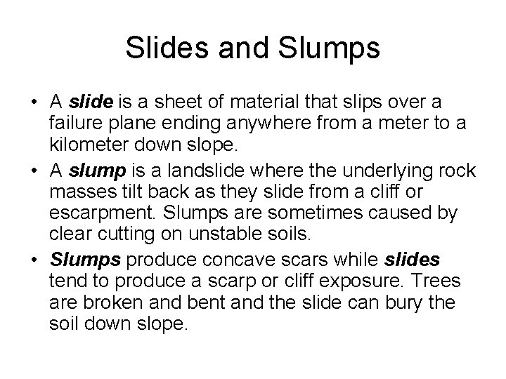Slides and Slumps • A slide is a sheet of material that slips over