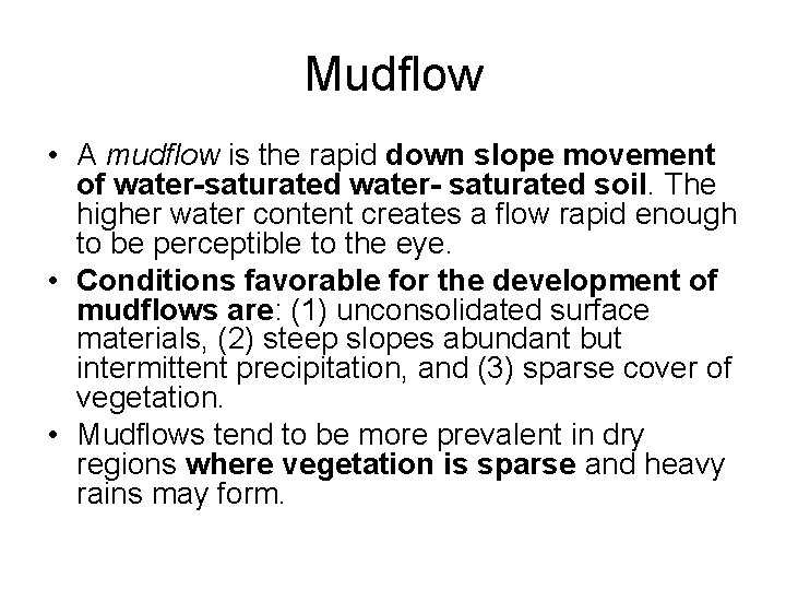 Mudflow • A mudflow is the rapid down slope movement of water-saturated water- saturated