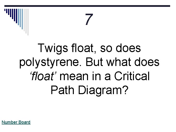 7 Twigs float, so does polystyrene. But what does ‘float’ mean in a Critical