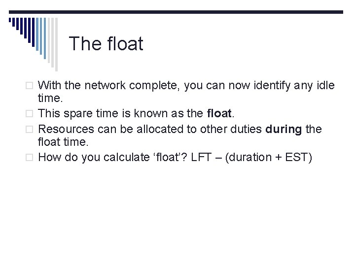 The float o With the network complete, you can now identify any idle time.
