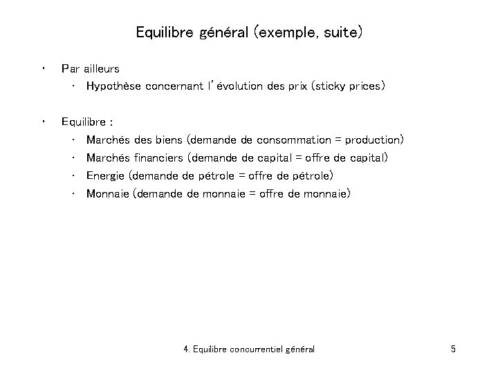 Equilibre général (exemple, suite) • Par ailleurs • Hypothèse concernant l’évolution des prix (sticky